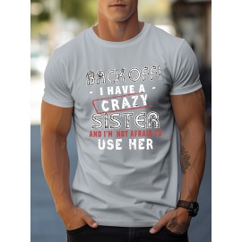 Funny 'I Have A Crazy Sister' Print T Shirt, Tees For Men, Casual Short Sleeve Tshirt For Summer Spring Fall, Tops As Gifts