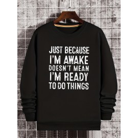 Funny Slogan Print Sweatshirt, Men's Casual Graphic Design Slightly Stretch Crew Neck Pullover Sweatshirt For Autumn Winter