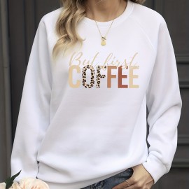 But First Coffee Print Pullover Sweatshirt, Casual Long Sleeve Crew Neck Sweatshirt For Spring & Fall, Women's Clothing